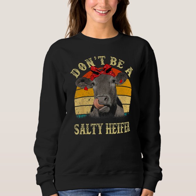 Sudadera Don't Be A Salty Heifer Funny Cows Lover Gifts Vin (Anverso)