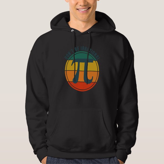 Sudadera Don't Be Irrational Symbol Pi Day Math Happy Pi Ir (Anverso)