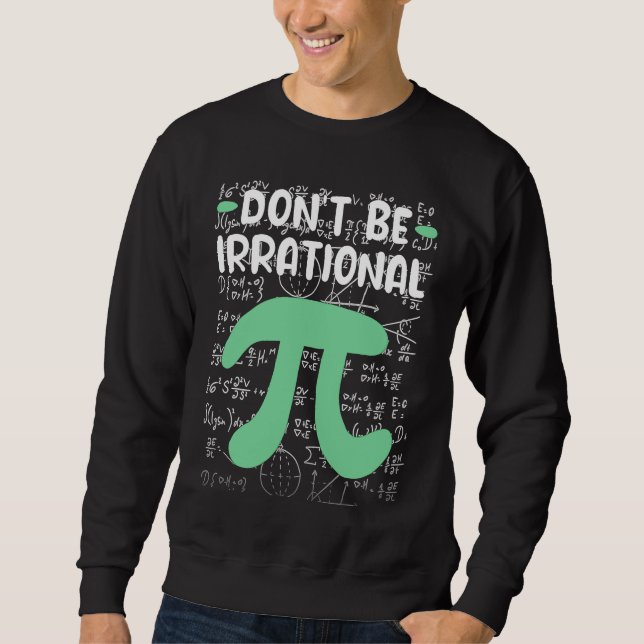 Sudadera Don't Be Irrational Symbol Pi Day  Math Teacher (Anverso)