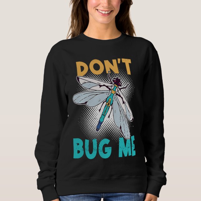Sudadera Don't Bug Me   Dragonfly Insect Bugs (Anverso)