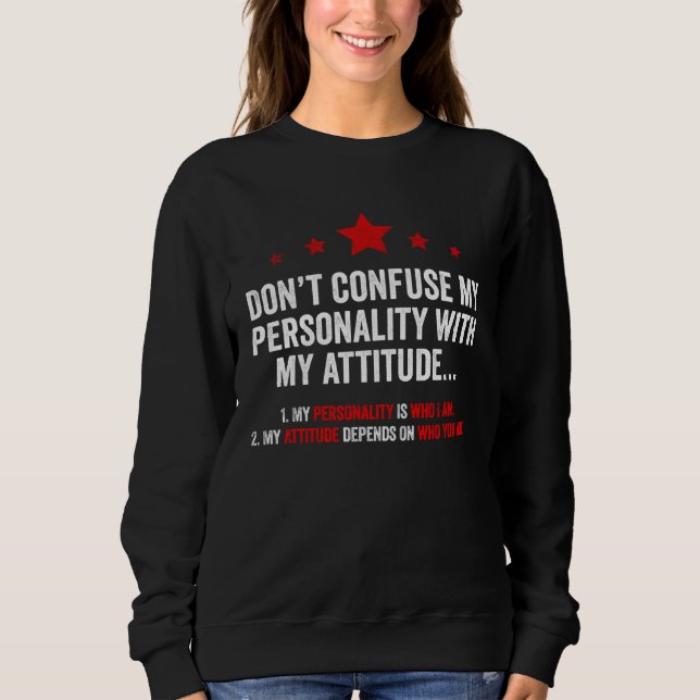 Sudadera Dont Confuse My Personality with My Attitude (Anverso)