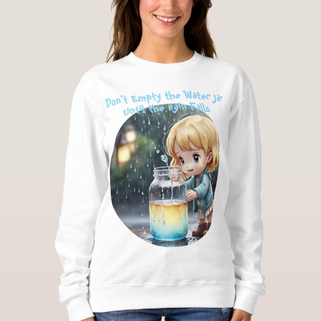 Sudadera Don't Empty the Water Jar Quote Cute T-Shirt (Anverso)
