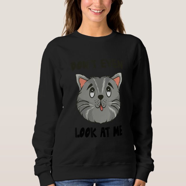 Sudadera Don't Even Look At Me Antisocial Funny Slogan Cat (Anverso)