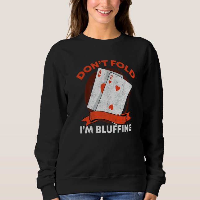 Sudadera Don't Fold I'm Bluffing Ace Deuce  Casino Poker Bl (Anverso)