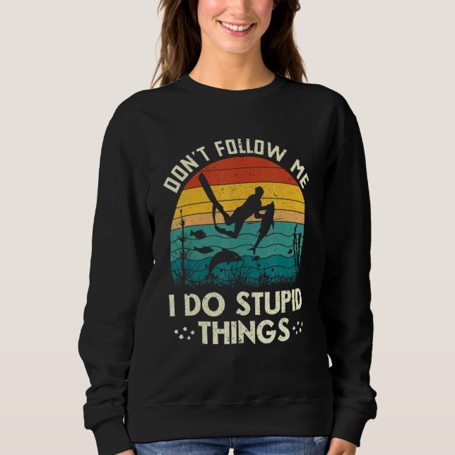 Sudadera Don't Follow Me I Do Stupid Things Freediving Spea (Anverso)
