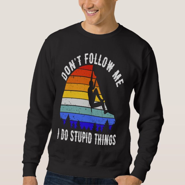 Sudadera Don't Follow Me I Do Stupid Things Hike Funny Rock (Anverso)