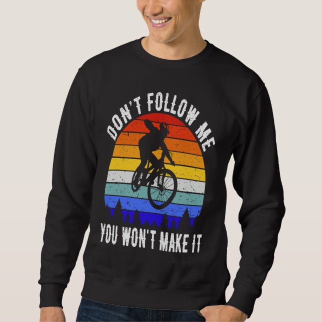 Sudadera Don't Follow Me You Won't Make It MTB Funny Mounta (Anverso)