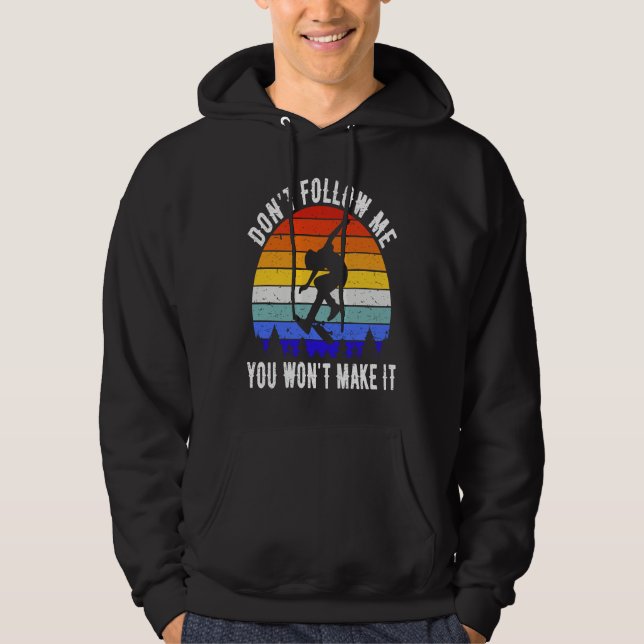 Sudadera Don't Follow Me You Won't Make It Skate  Skateboar (Anverso)