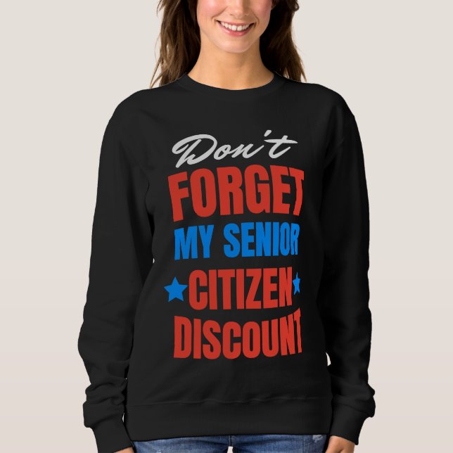 Sudadera Don't Forget My Senior Discount Old People Gag Wom (Anverso)