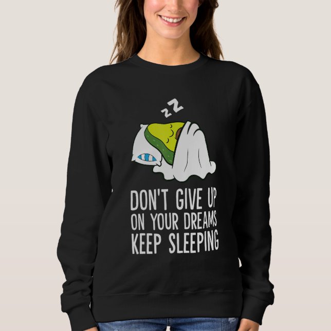 Sudadera Don't Give Up On Your Dreams Keep Sleeping Cute Av (Anverso)