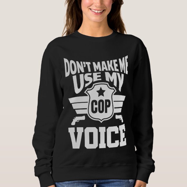 Sudadera Don't let me use my police voice (Anverso)