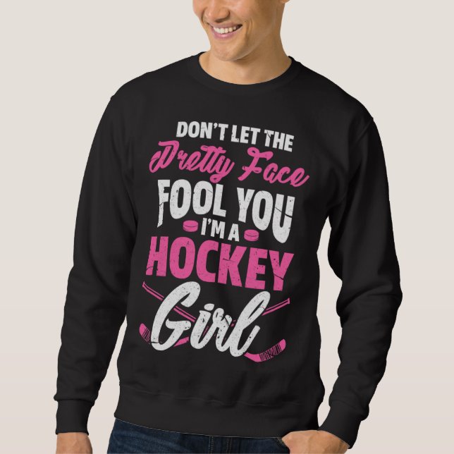 Sudadera Don't Let The Pretty Face Fool You Hockey Girl Gif (Anverso)