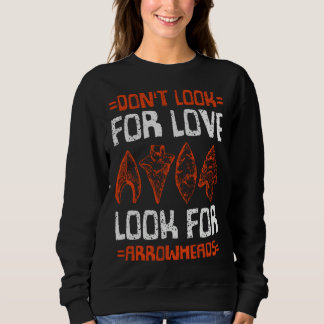 Sudadera Dont Look For Love Look For Arrowheads