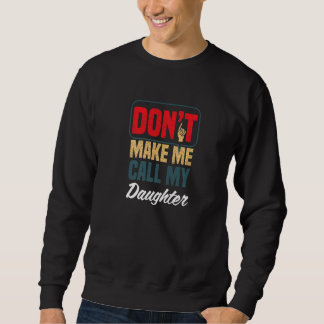 Sudadera Don't Make Me Call My Daughter  Family Humor Relat