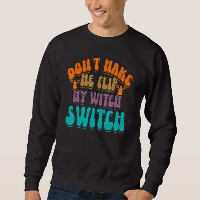 Sudadera Don't Make Me Flip My Witch Switch Halloween_3 (Anverso)