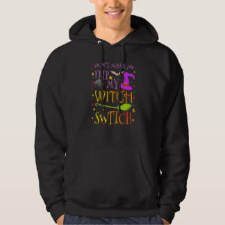 Sudadera Don't Make Me Flip My Witch Switch Halloween Costu