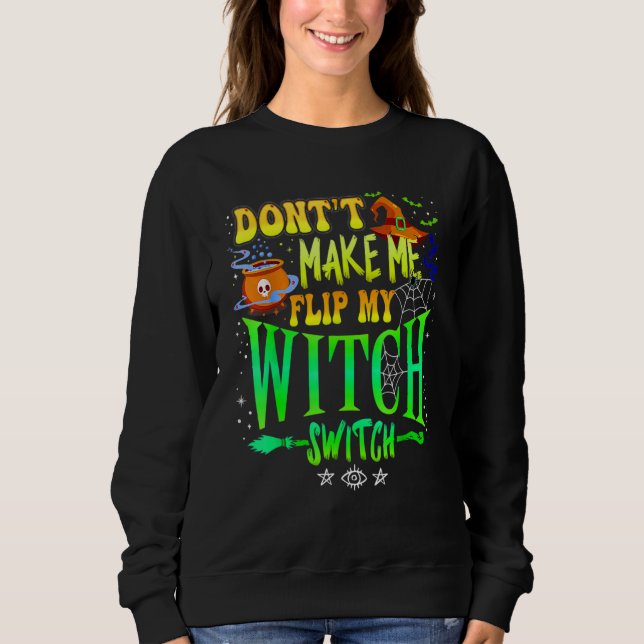 Sudadera Don't Make Me Flip My Witch Switch Halloween Girl  (Anverso)
