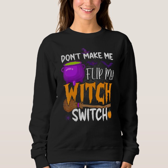 Sudadera Don't Make Me Flip My Witch Switch Halloween Party (Anverso)