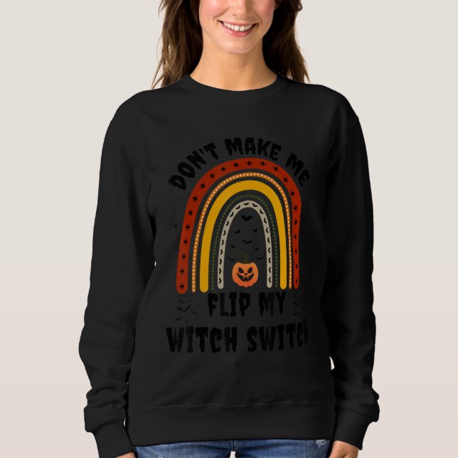 Sudadera Don't Make Me Flip My Witch Switch Halloween Witch (Anverso)