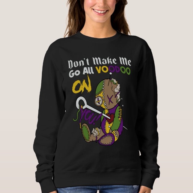 Sudadera Don't Make Me Go All Voodoo Doll Mardi Gras Costum (Anverso)