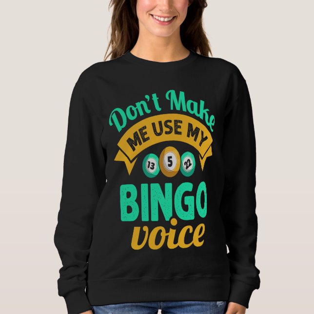 Sudadera Don't Make Me Use My Bingo Womens Bingo Player (Anverso)
