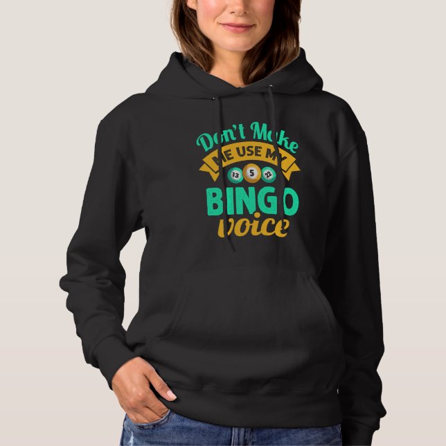 Sudadera Don't Make Me Use My Bingo Womens Bingo Player (Anverso)