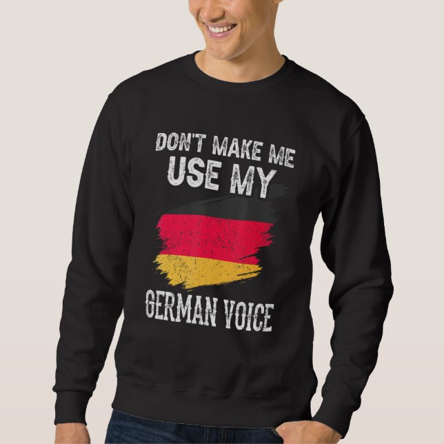 Sudadera Don't Make Me Use My German Voice Germany Teacher  (Anverso)