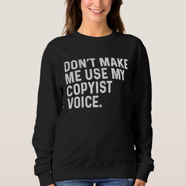 Sudadera Don't Make Me Use My ist Voice Job (Anverso)