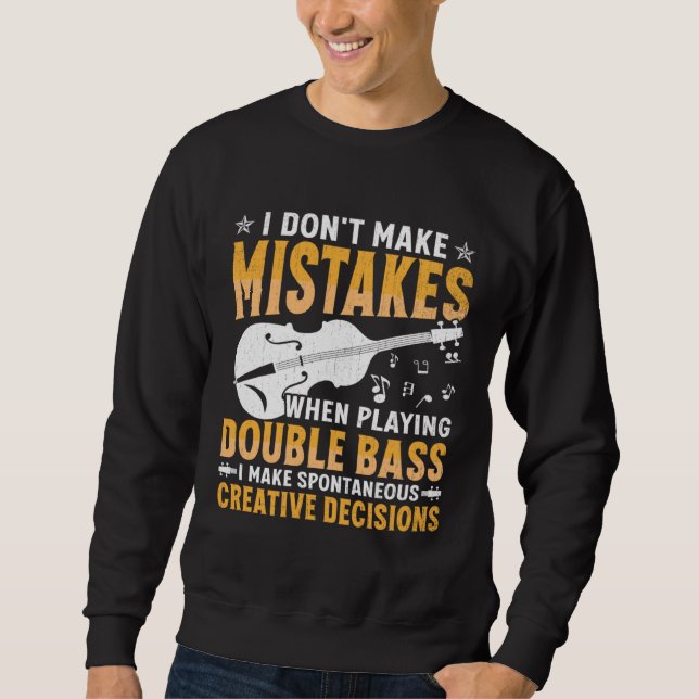 Sudadera Don't Make Mistakes Playing Double Bass Creative D (Anverso)