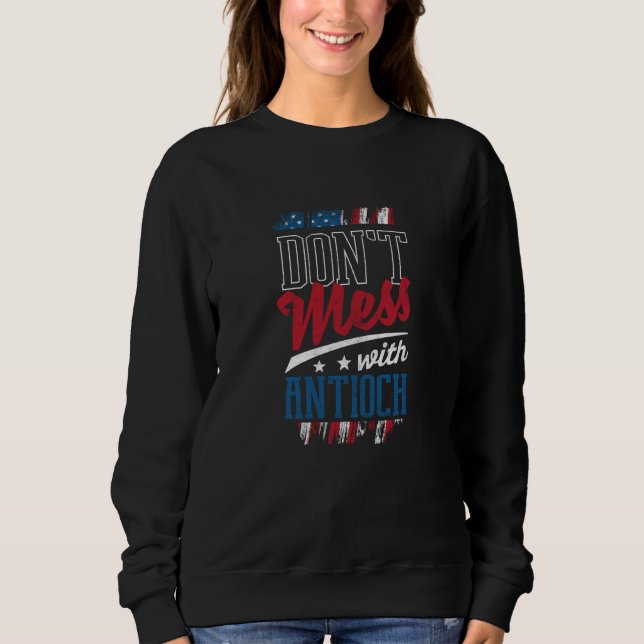 Sudadera Dont Mess With Antioch California Humor CA Trip (Anverso)