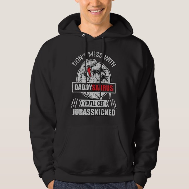 Sudadera Don't Mess With Daddy Saurus Dinosaur Family Dad (Anverso)
