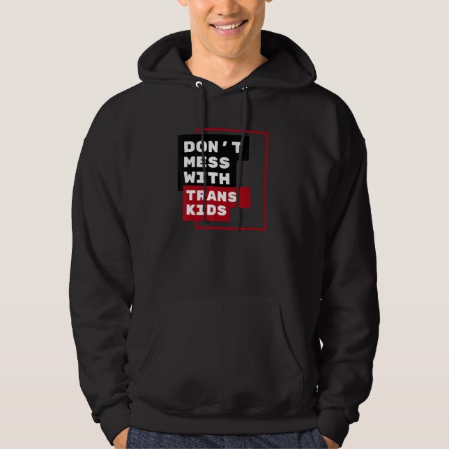 Sudadera Dont Mess With Trans Kids (Anverso)