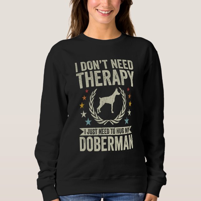 Sudadera Don't Need Therapy Just Hug My Dobie Doberman (Anverso)