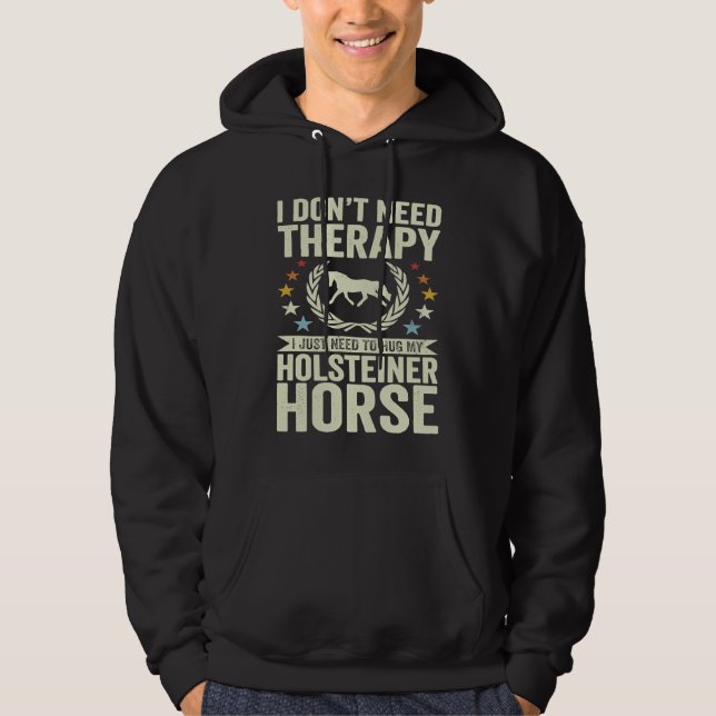 Sudadera Don't Need Therapy Just Hug My Horse Holsteiner (Anverso)