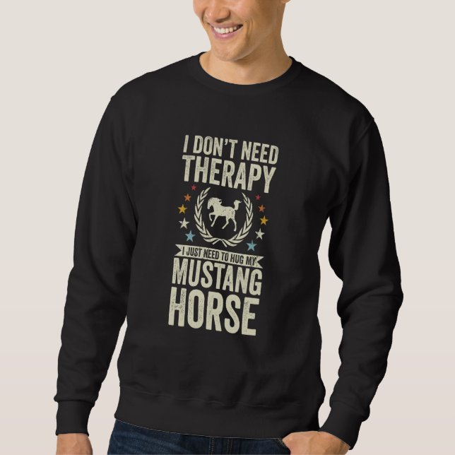 Sudadera Don't Need Therapy Just Hug My Horse Mustang (Anverso)