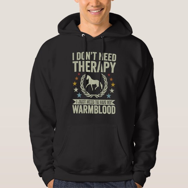 Sudadera Don't Need Therapy Just Hug My Horse Warmblood (Anverso)