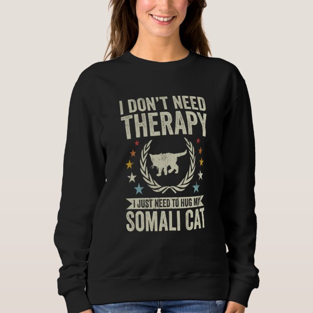Sudadera Don't Need Therapy Just Hug My Somali Cat (Anverso)