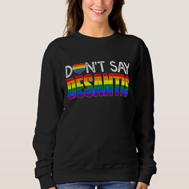 Sudadera Dont Say DeSantis  Say Gay LGBTQ Pride Anti DeSant (Anverso)