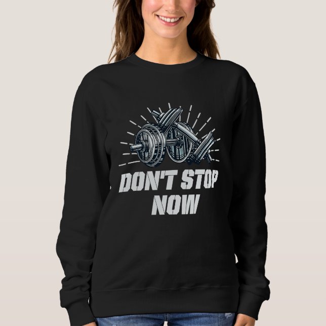 Sudadera Dont Stop Now Workout Motivational Quote Gym Inspi (Anverso)