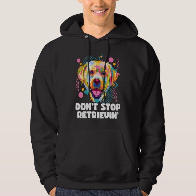 Sudadera Dont Stop Retrievin Labrador Retriever Animal Pun  (Anverso)