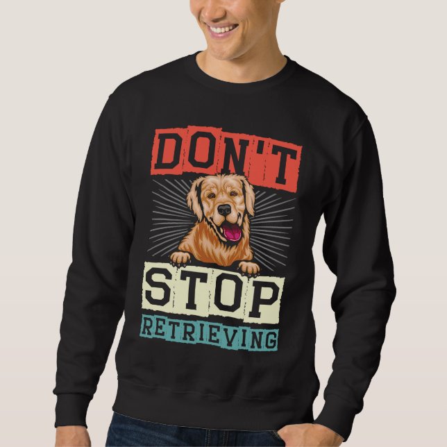 Sudadera Don't Stop Retrieving Dog Retro Golden Retriever (Anverso)
