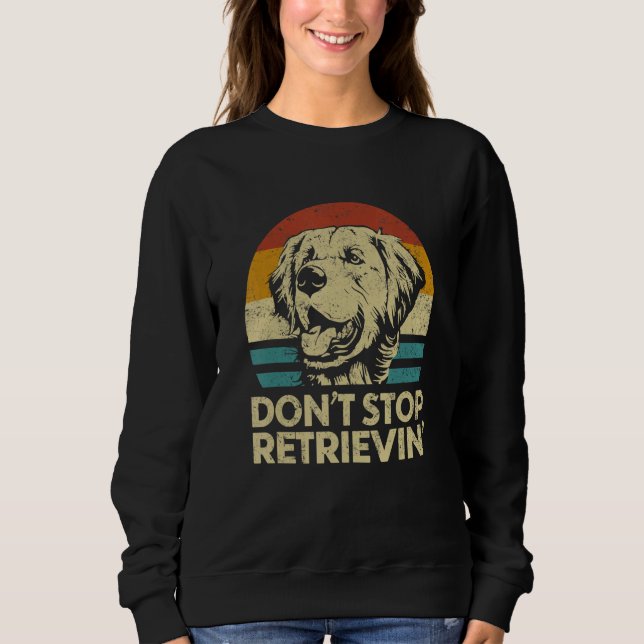 Sudadera Don't Stop Retrieving  Retro Golden Retriever (Anverso)