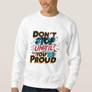 Sudadera "Don't Stop Until You're Proud" _