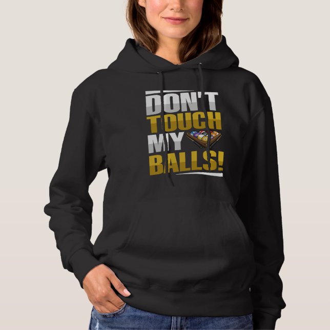 Sudadera Don't touch my balls Pun for a Pool player (Anverso)