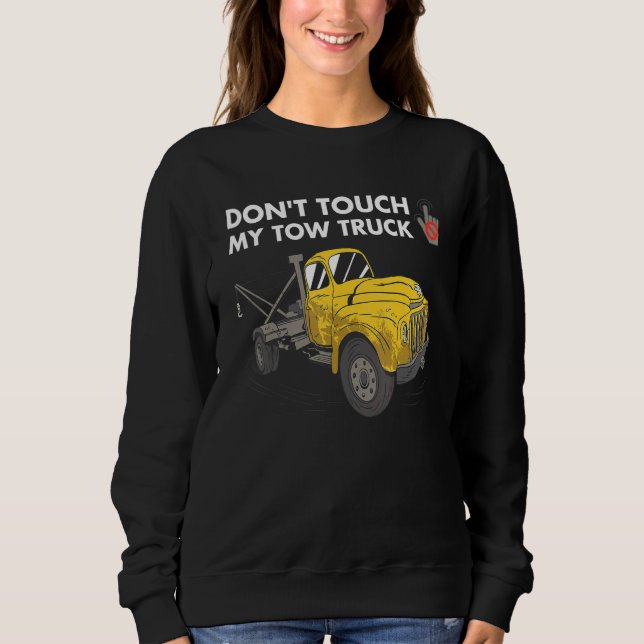 Sudadera Don't Touch My Tow Truck Tow Truck Operator (Anverso)