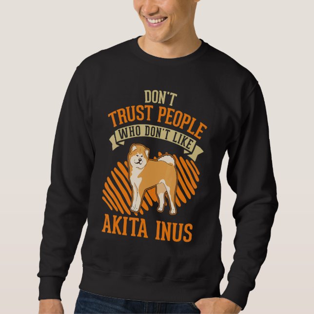 Sudadera Don't Trust people Who don't like Akita Inus (Anverso)