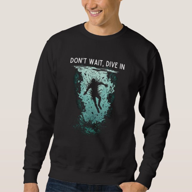 Sudadera Don't wait Dive in cool jumpstarting business (Anverso)