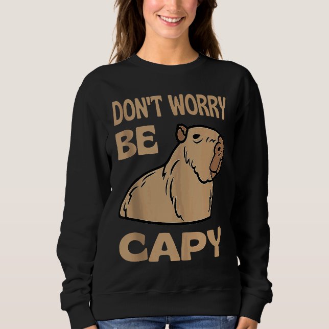 Sudadera Don't Worry Be Capy Respect The Capybara Ok I Pull (Anverso)