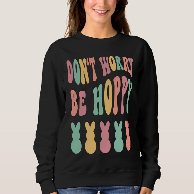 Sudadera Don't Worry Be Hoppy Easter Bunny Trendy Easter Da (Anverso)