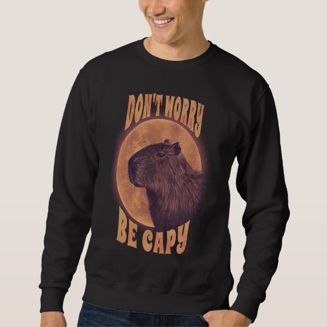 Sudadera Dont Worry Capy  Animal Pun Capybara Sarcastic (Anverso)
